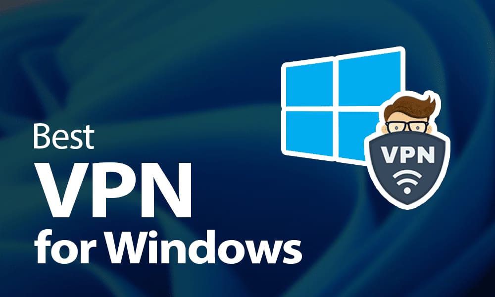 8 Best VPNs for Windows PC