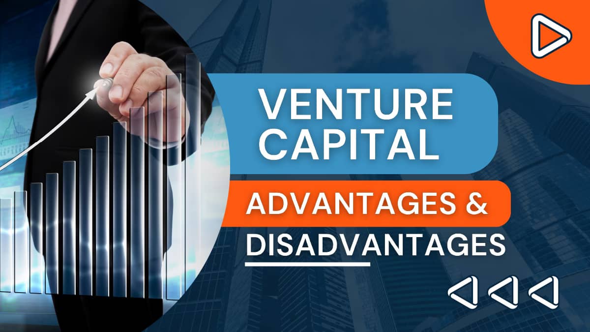 Advantages vs Disadvantages of Venture Capital: Is It the Right Choice for Your Business?