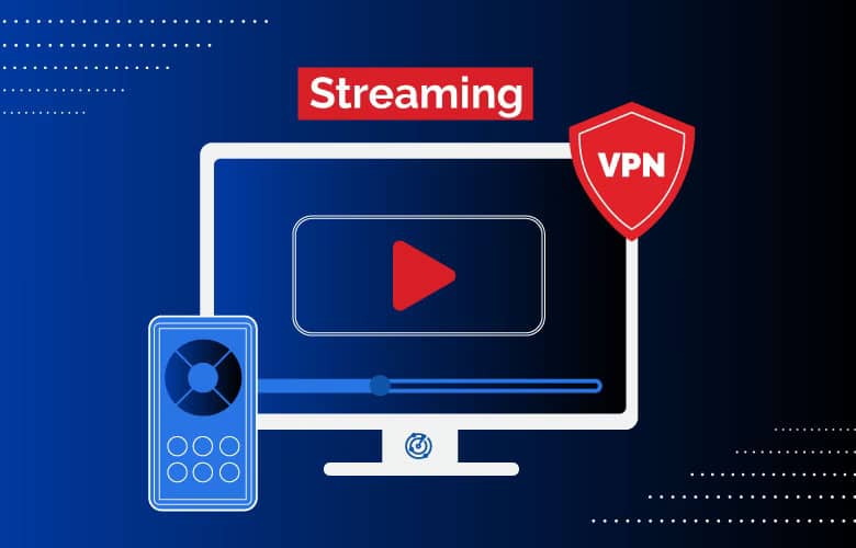 Top VPN for Streaming and Media Devices