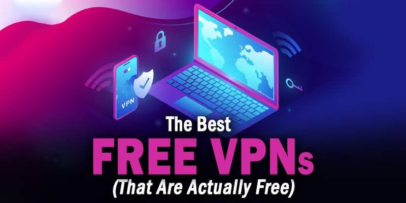 8 Best Free VPNs Safe, Secure, Risk-Free